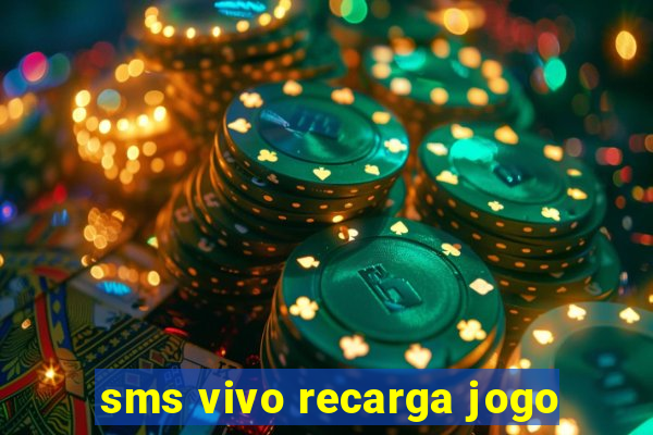 sms vivo recarga jogo